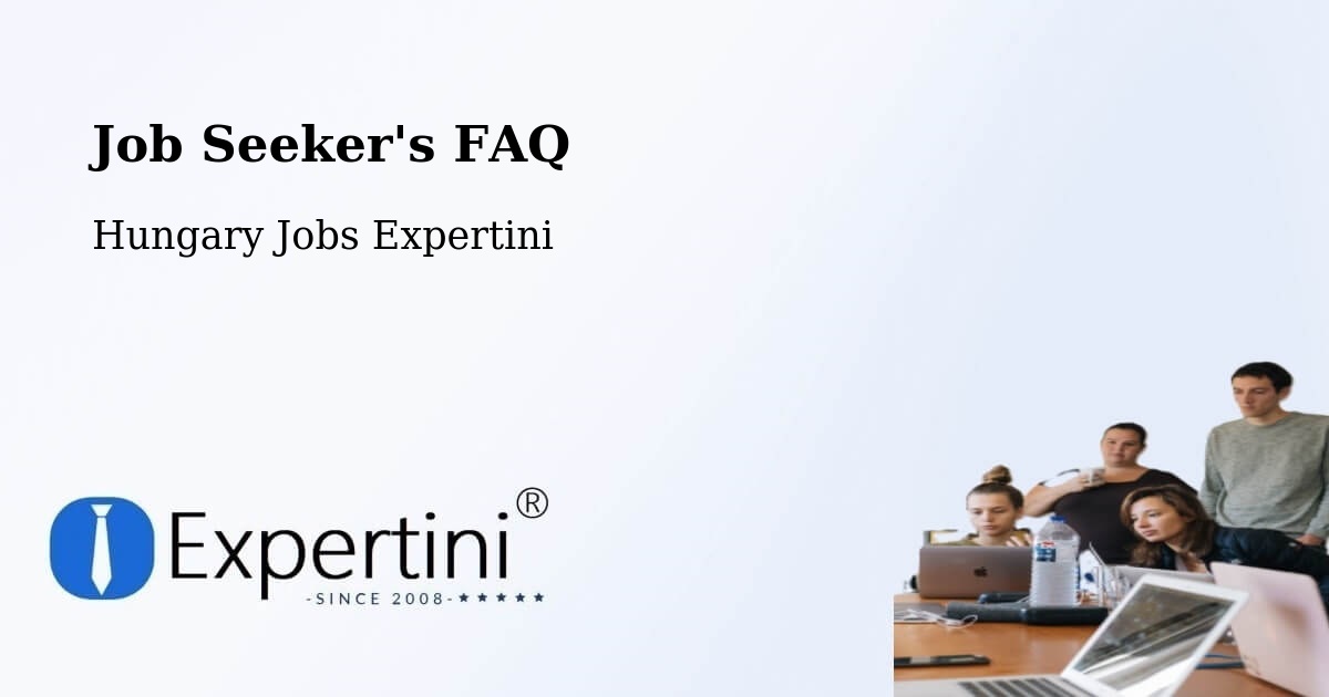 Job Seeker FAQ – Kaposmérő - Hungary Jobs Expertini
